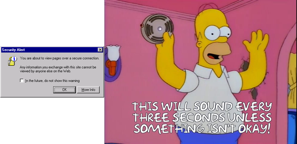 The IE6 "you are about to view pages over a secure connection" alert, placed next to a screen from The Simpsons showing Homer demonstrating his "Everything's Okay" alarm.